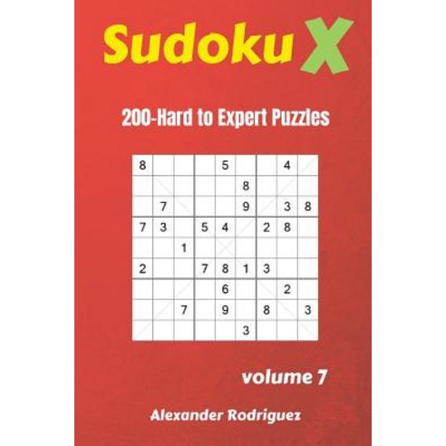 (영문도서) Sudoku X Puzzles - 200 Hard to Expert 9x9 vol.7 Paperback, Createspace Independent Pub..., English, 9781725956711