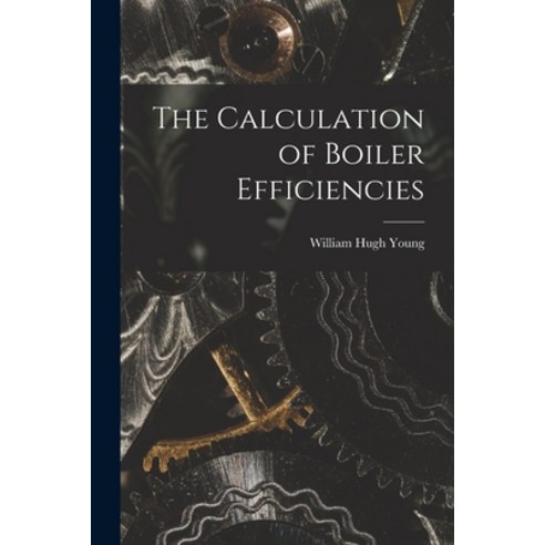 (영문도서) The Calculation of Boiler Efficiencies Paperback, Hassell Street Press, English, 9781014571618