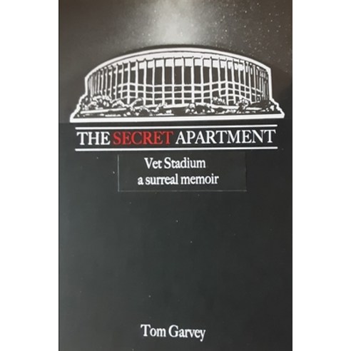 The Secret Apartment: Vet Stadium a surreal memoir Paperback, Independently Published, English, 9798567207994