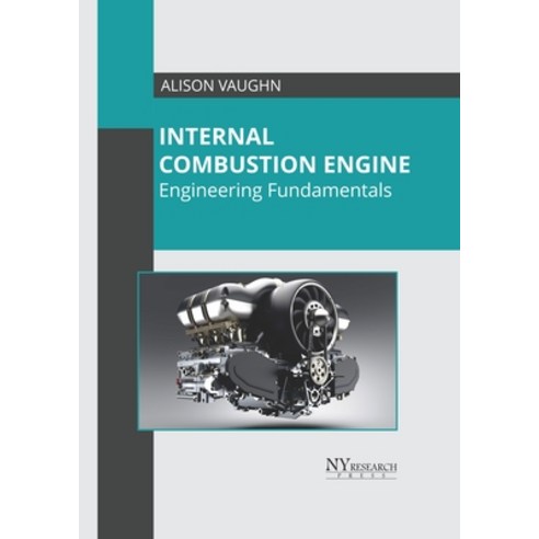(영문도서) Internal Combustion Engine: Engineering Fundamentals Hardcover, NY Research Press, English, 9781632388568