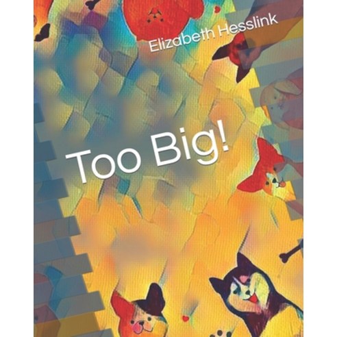 (영문도서) Too Big! Paperback, Independently Published, English, 9798363636868