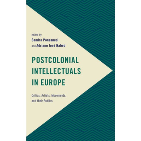 Postcolonial Intellectuals in Europe: Critics Artists Movements and their Publics Paperback, Rowman & Littlefield Publishers