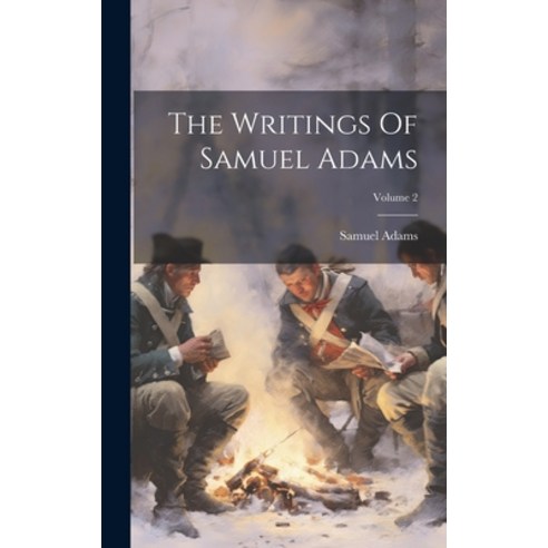 (영문도서) The Writings Of Samuel Adams; Volume 2 Hardcover, Legare Street Press, English, 9781019373873