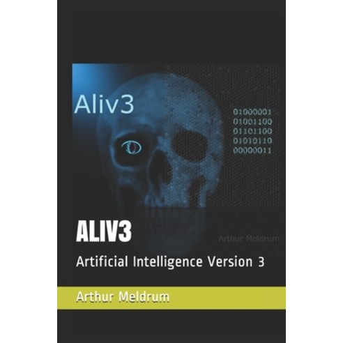 Aliv3: Artificial Intelligence Version 3 Paperback, Independently Published