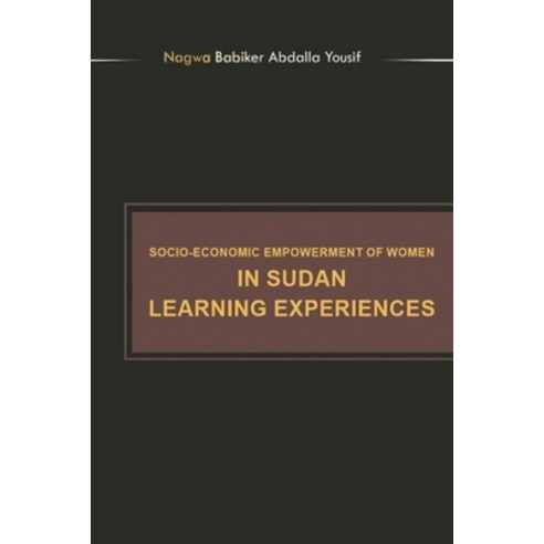 (영문도서) Socioeconomic Empowerment of Women in Sudan Learning Experiences Paperback, Xlibris Us, English, 9781796048001