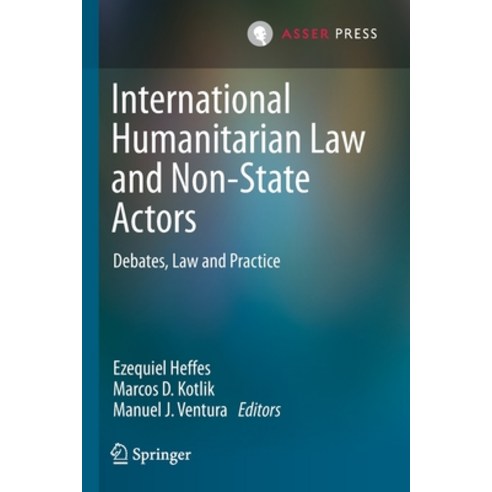 International Humanitarian Law and Non-State Actors: Debates Law and Practice Paperback, T.M.C. Asser Press, English, 9789462653412