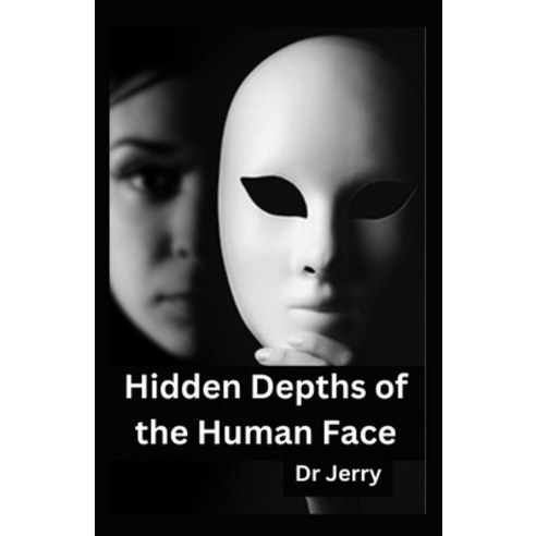 (영문도서) Hidden Depths of the Human Face Paperback, Independently Published, English, 9798364393494