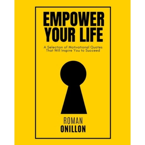 (영문도서) Empower Your Life: A Selection of Motivational Quotes That will inspire you to succeed Paperback, Blurb, English, 9798211646582
