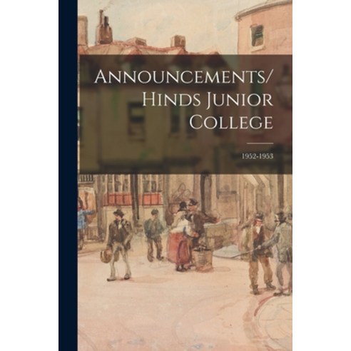 (영문도서) Announcements/Hinds Junior College; 1952-1953 Paperback, Hassell Street Press, English, 9781014382054