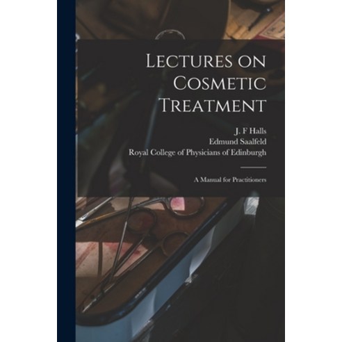 (영문도서) Lectures on Cosmetic Treatment: a Manual for Practitioners Paperback, Legare Street Press, English, 9781015259478