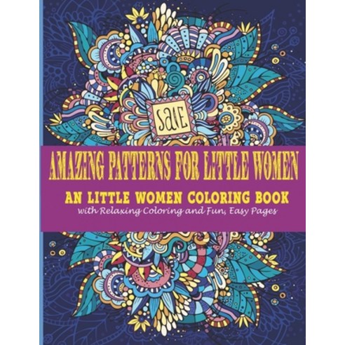 Amazing Patterns for little women: : An little women Coloring Book with Relaxing Coloring and Fun E... Paperback, Independently Published