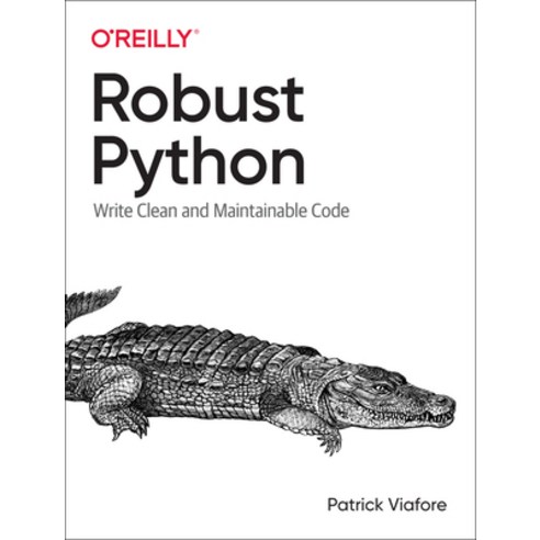 (영문도서) Robust Python: Write Clean and Maintainable Code Paperback, O''Reilly Media, English, 9781098100667