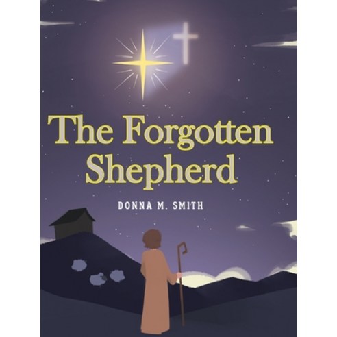The Forgotten Shepherd Hardcover, Christian Faith Publishing,..., English, 9781098082239