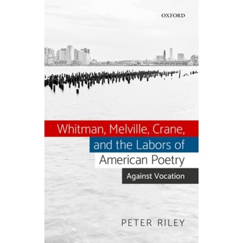(영문도서) Whitman Melville Crane and the Labors of American Poetry: Against Vocation Hardcover, Oxford University Press, USA, English, 9780198836254