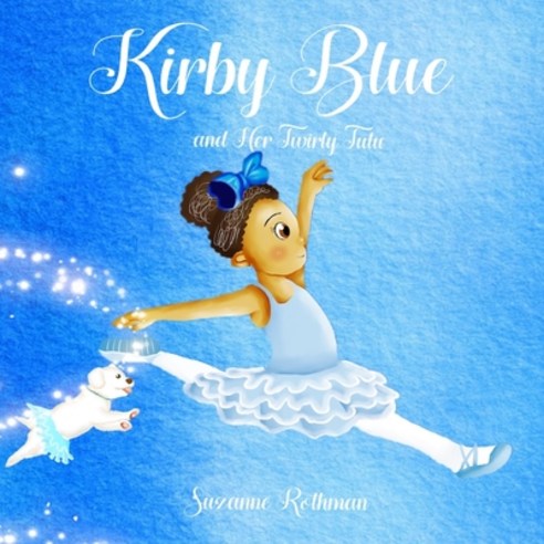 Kirby Blue: and Her Twirly Tutu Paperback, Rothmaneditions, English, 9781736125175