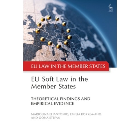 Eu Soft Law in the Member States: Theoretical Findings and Empirical Evidence Hardcover, Hart Publishing