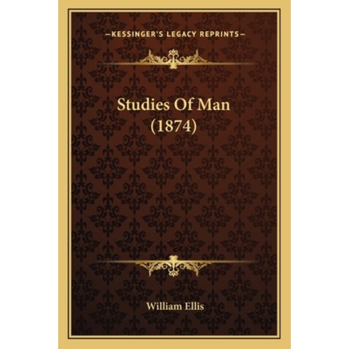 Studies Of Man (1874) Paperback, Kessinger Publishing