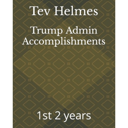 (영문도서) Trump Admin Accomplishments: 1st 2 years Paperback, Independently Published, English, 9798378607129