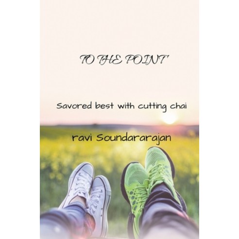 (영문도서) To the Point: Savored best with Cutting Chai Paperback, Notion Press Media Pvt Ltd, English, 9781648055928
