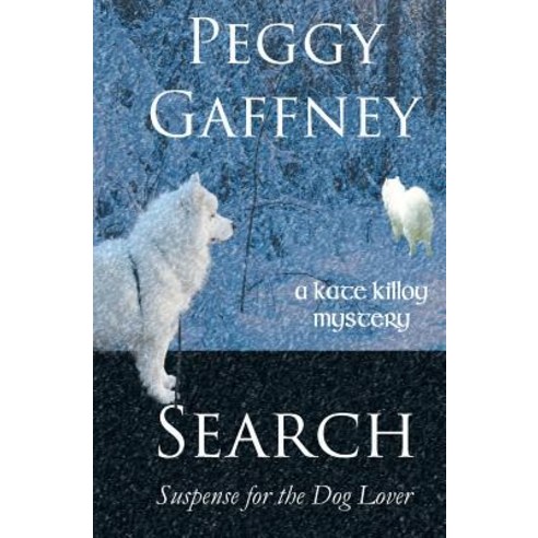 (영문도서) Search: A Kate Killoy Mystery: Suspense for the Dog Lover Paperback, Margaret W. Gaffney, English, 9780999387801