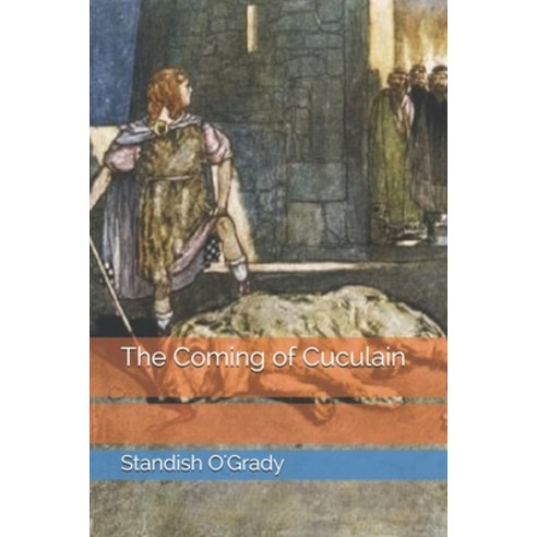 The Coming of Cuculain Paperback, Independently Published, English, 9798685906328