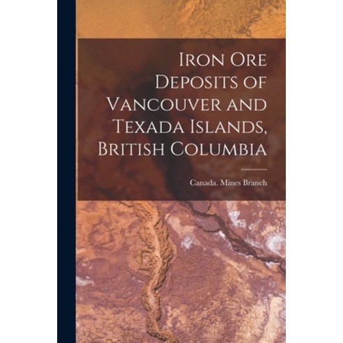(영문도서) Iron ore Deposits of Vancouver and Texada Islands British Columbia Paperback, Legare Street Press, English, 9781018963792