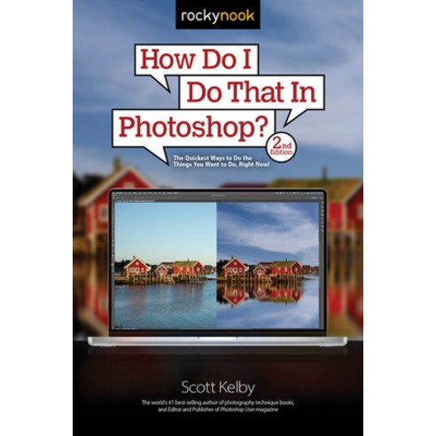 (영문도서) How Do I Do That in Photoshop?: The Quickest Ways to Do the Things You Want to Do Right Now!... Paperback, Rocky Nook, English, 9781681989259
