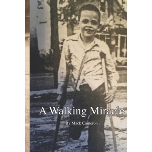(영문도서) A Walking Miracle Paperback, Mack Cameron, English, 9780980143447