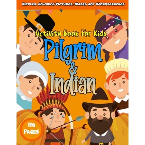 Pilgrim and Indian Activity Book For Kids 110 Pages / Riddles Coloring ...