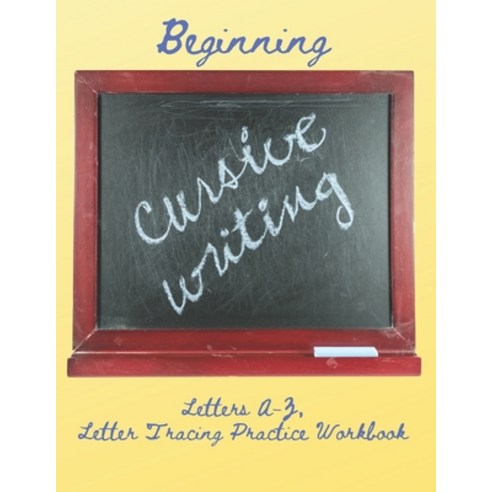 Beginning Cursive Writing Letters A-Z: Letter Tracing Practice Workbook Upper and Lowercase Alphabet Paperback, Independently Published, English, 9798598782514
