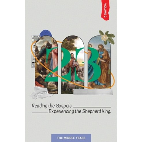 (영문도서) 23 Volume 2: Reading the Gospels. Experiencing the Shepherd King: The Middle Years Paperback, Along the Way, LLC, English, 9798986103822
