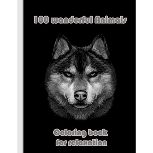 100 wanderful Animals Coloring book for relaxation: An Adult Coloring Book with Lions Elephants Ow... Paperback, Independently Published, English, 9798718004687