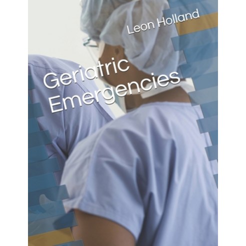 Geriatric Emergencies Paperback, Independently Published
