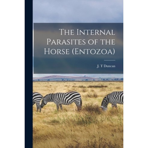 (영문도서) The Internal Parasites of the Horse (entozoa) [microform] Paperback, Legare Street Press, English, 9781014459787
