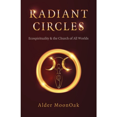 (영문도서) Radiant Circles: Ecospirituality & the Church of All Worlds Paperback, Moon Books, English, 9781803410623