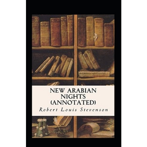 (영문도서) The New Arabian Nights Annotated Paperback, Independently Published, English, 9798512730829