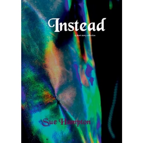 Instead: A Short Story Collection Paperback, Tsl Publications, English, 9781912416936