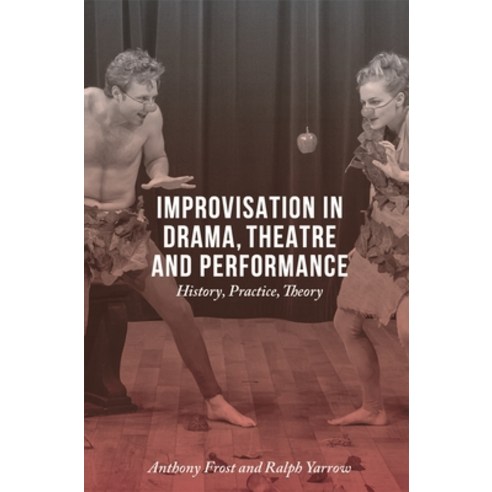 (영문도서) Improvisation in Drama Theatre and Performance: History Practice Theory Paperback, Bloomsbury Publishing PLC, English, 9781137348104