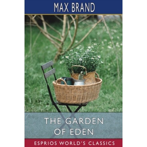 (영문도서) The Garden of Eden (Esprios Classics) Paperback, Blurb, English, 9781034951780