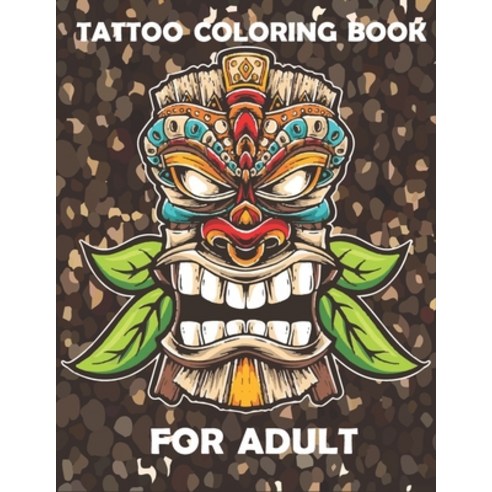 Tattoo Coloring Book for adult: An Adult Coloring Book with Awesome Sexy and Relaxing Tattoo Desig... Paperback, Independently Published, English, 9798565354515