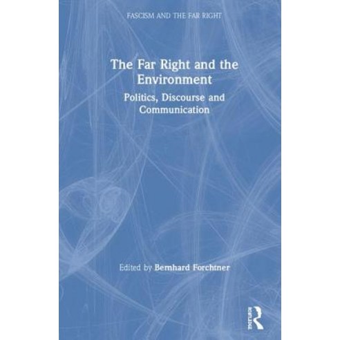 The Far Right and the Environment: Politics Discourse and Communication Hardcover, Routledge, English, 9781138477865