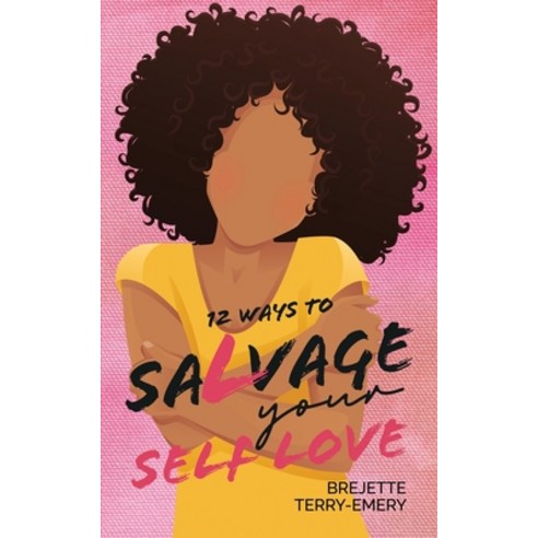 (영문도서) 12 Ways to Salvage Your Self Love Paperback, Empowerment with Bre, English, 9780578284477