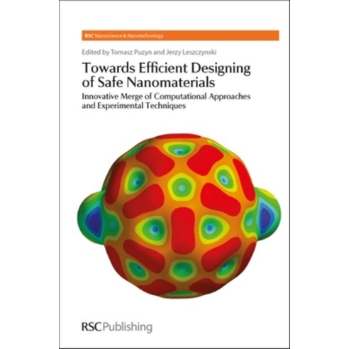 (영문도서) Towards Efficient Designing of Safe Nanomaterials: Innovative Merge of Computational Approach... Hardcover, Royal Society of Chemistry, English, 9781849734530