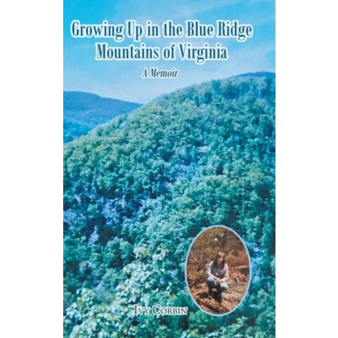 (영문도서) Growing Up in the Blue Ridge Mountains of Virginia: A Memoir Hardcover, Covenant Books, English, 9781638850465