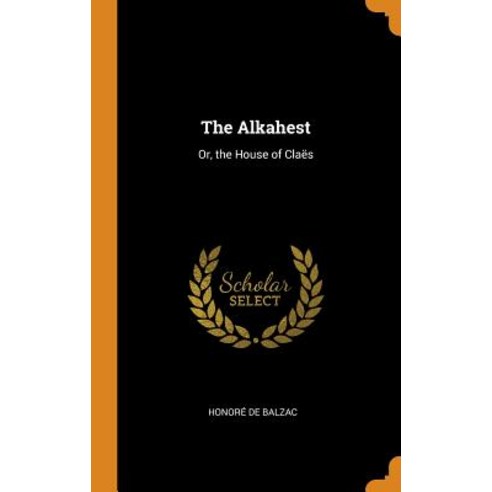 (영문도서) The Alkahest: Or the House of Claës Hardcover, Franklin Classics, English, 9780341815587