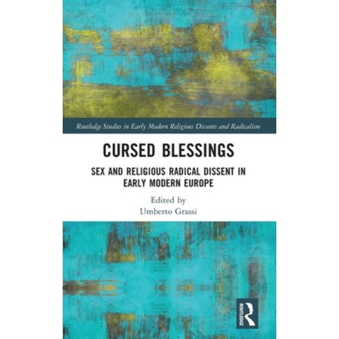 (영문도서) Cursed Blessings: Sex and Religious Radical Dissent in Early Modern Europe Hardcover, Routledge, English, 9781032290867