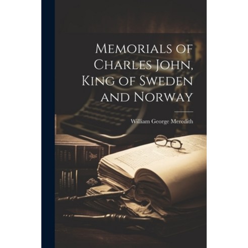 (영문도서) Memorials of Charles John King of Sweden and Norway Paperback, Legare Street Press, English, 9781022141629