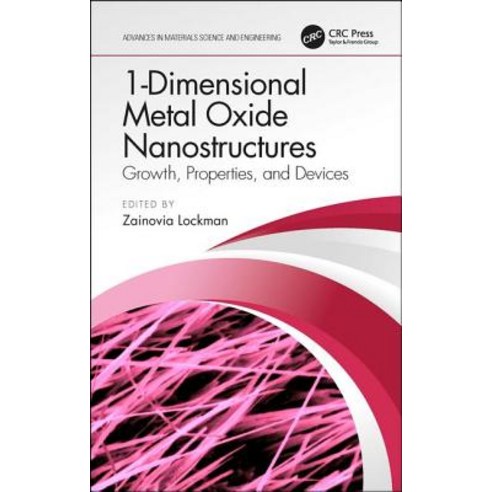 1-Dimensional Metal Oxide Nanostructures: Growth Properties and Devices Hardcover, CRC Press