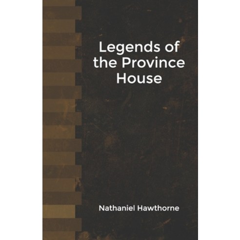 Legends of the Province House Paperback, Independently Published