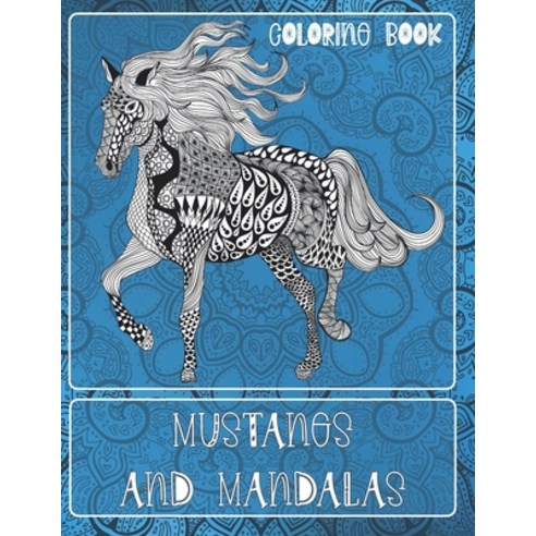Mustangs and Mandalas - Coloring Book Paperback, Independently Published